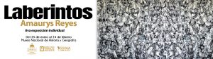 laberintos-amaurys-reyes-exposicion-individual